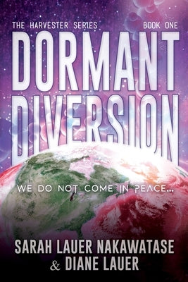 Dormant Diversion: We Do Not Come in Peace by Nakawatase, Sarah Lauer