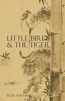 Little Bird & The Tiger by Amdur, Ellis