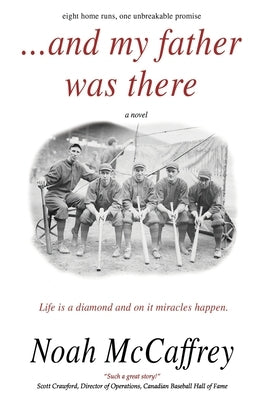 And My Father Was There: Eight Home Runs, One Unbreakable Promise by McCaffrey, Noah