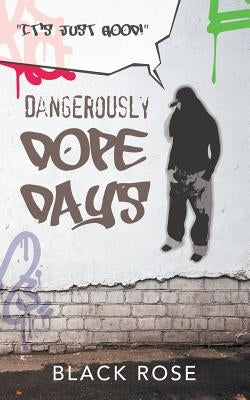 Dangerously Dope Days by Rose, Black