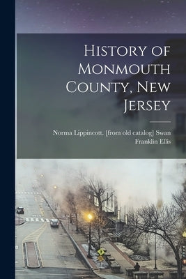 History of Monmouth County, New Jersey by Ellis, Franklin