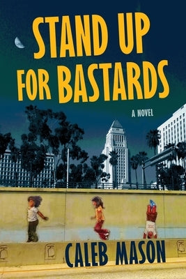Stand Up For Bastards by Mason, Caleb