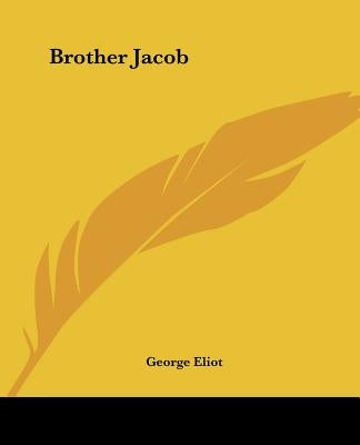Brother Jacob by Eliot, George