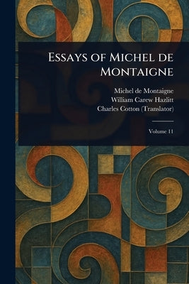 Essays of Michel De Montaigne by Montaigne, Michel