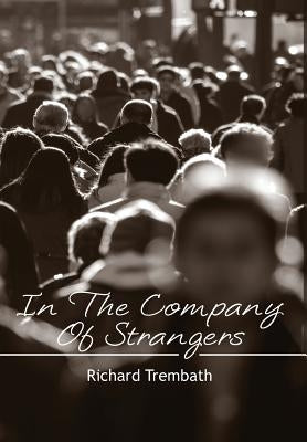 In The Company of Strangers by Trembath, Richard