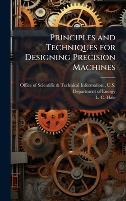 Principles and Techniques for Designing Precision Machines by Office of Scientific & Technical Info