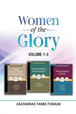 Women of the Glory (Volumes 1-3) by Fomum, Zacharias Tanee