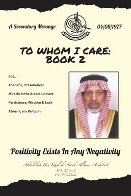 To Whom I Care: Book 2: Positivity Exists In Any Negativity by Allam Architect, Abdulelah Bin Khaled Aw