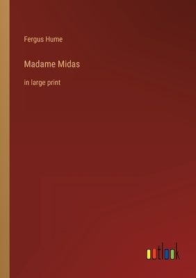 Madame Midas: in large print by Hume, Fergus