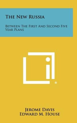 The New Russia: Between the First and Second Five Year Plans by Davis, Jerome