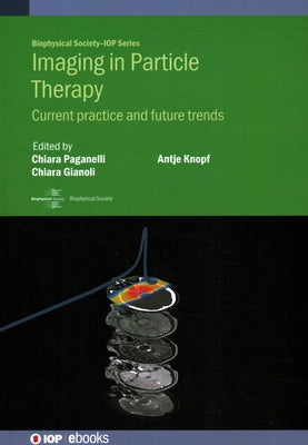 Imaging in Particle Therapy: Current practice and future trends by Paganelli, Chiara