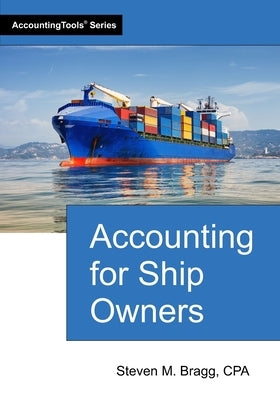 Accounting for Ship Owners by Bragg, Steven M.