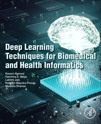 Deep Learning Techniques for Biomedical and Health Informatics by Agarwal, Basant
