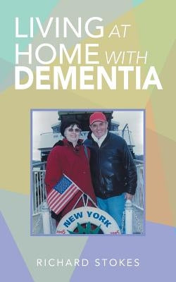 Living at Home with Dementia by Stokes, Richard