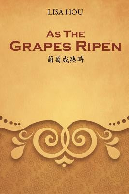 As The Grapes Ripen: &#33889;&#33796;&#25104;&#29087;&#26178; by Hou, Lisa