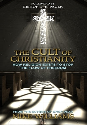 The Cult of Christianity by Williams, Mike
