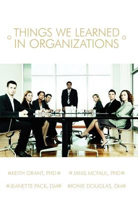 Things We Learned in Organization by Grant, Keith