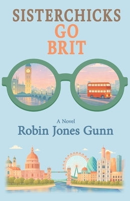 Sisterchicks Go Brit by Gunn, Robin Jones