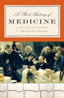 A Short History of Medicine by González-Crussi, F.