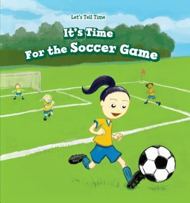 It's Time for the Soccer Game by Woods, Sadie