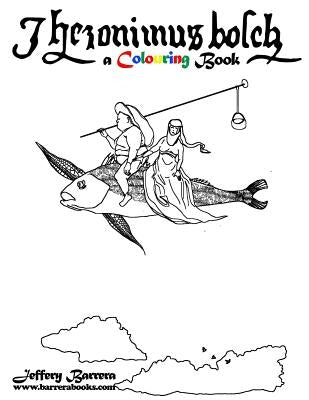 Hieronymus Bosch A Colouring Book by Barrera, Jeffery