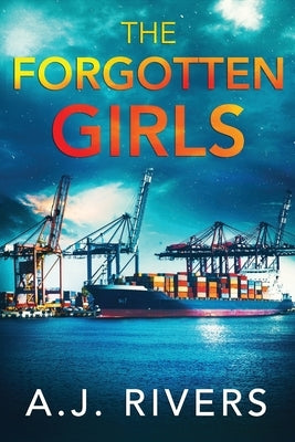 The Forgotten Girls by Rivers, A. J.