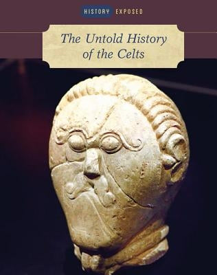 The Untold History of the Celts by Dougherty, Martin J.