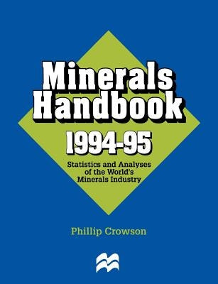 Minerals Handbook 1994-95: Statistics and Analyses of the World's Minerals Industry by Crowson, Phillip