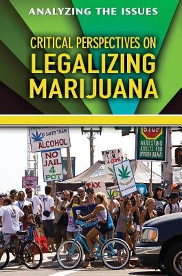 Critical Perspectives on Legalizing Marijuana by Cunningham, Anne C.