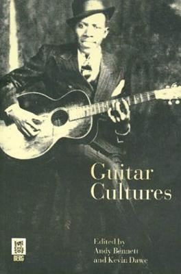 Guitar Cultures by Bennett, Andy