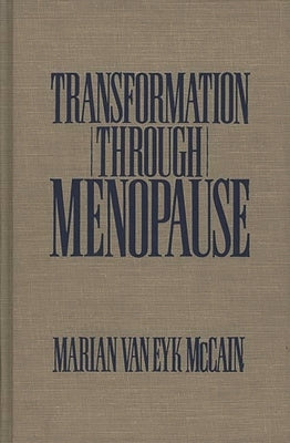 Transformation Through Menopause by McCain, Marian Van Eyk