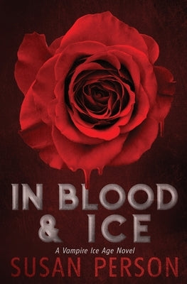 In Blood & Ice: A Vampire Ice Age Novel by Person, Susan