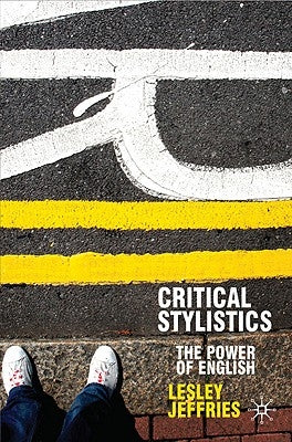 Critical Stylistics: The Power of English by Jeffries, Lesley