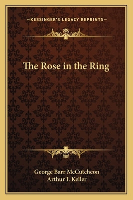 The Rose in the Ring by McCutcheon, George Barr