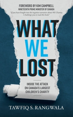 What WE Lost Inside the Attack on Canada's largest Children's Charity by Rangwala, Tawfiq