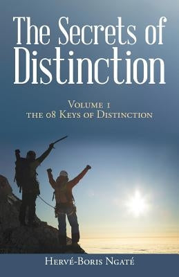 The Secrets of Distinction: Volume 1 the 08 Keys of Distinction by Ngaté, Hervé-Boris