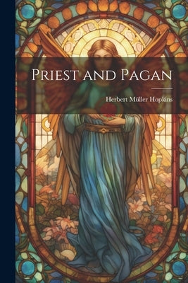 Priest and Pagan by Hopkins, Herbert Müller