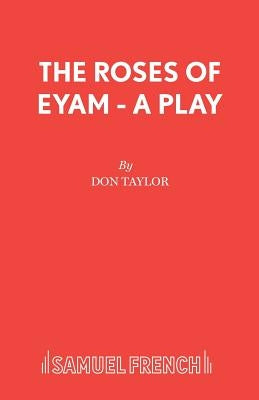 The Roses of Eyam - A Play by Taylor, Don