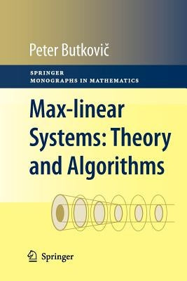 Max-Linear Systems: Theory and Algorithms by Butkovič, Peter