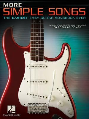More Simple Songs: The Easiest Easy Guitar Songbook Ever by Hal Leonard Corp