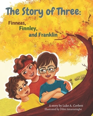 The Story of Three: Finneas, Finnley, and Franklin by Amarasinghe, DILMI