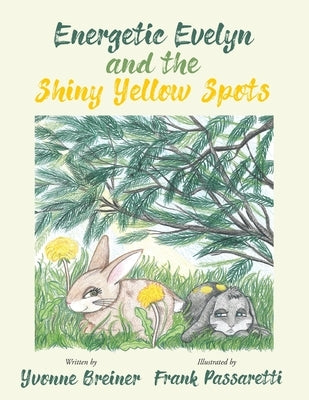 Energetic Evelyn and the Shiny Yellow Spots by Breiner, Yvonne