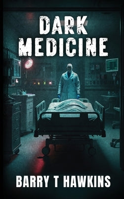 Dark Medicine by Barry T Hawkins
