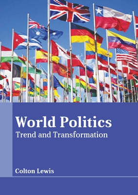 World Politics: Trend and Transformation by Lewis, Colton