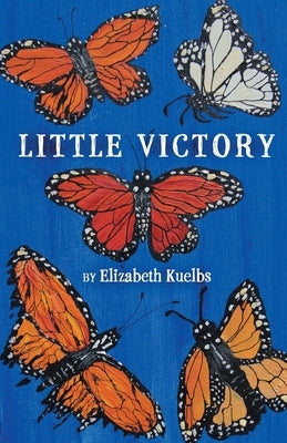 Little Victory by Kuelbs, Elizabeth