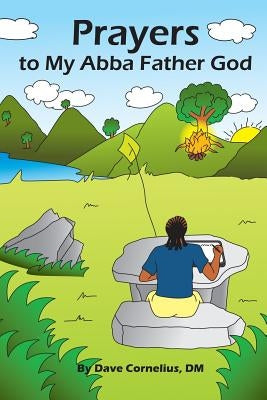Prayers to My Abba Father God by Cornelius, Dave