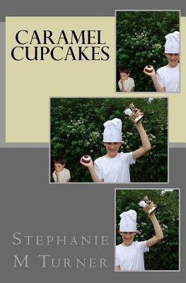 Caramel Cupcakes by Turner, Stephanie M.