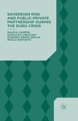 Sovereign Risk and Public-Private Partnership During the Euro Crisis by Campra, Maura