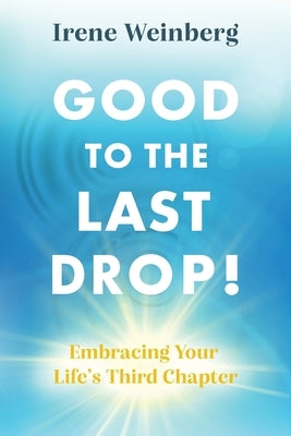 Good to the Last Drop! by Weinberg, Iren