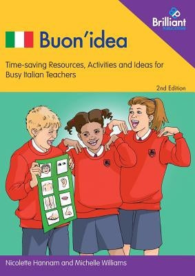 Buon'idea (2nd edition): Time saving resources, activities and ideas for busy Italian teachers by Hannam, Nicolette